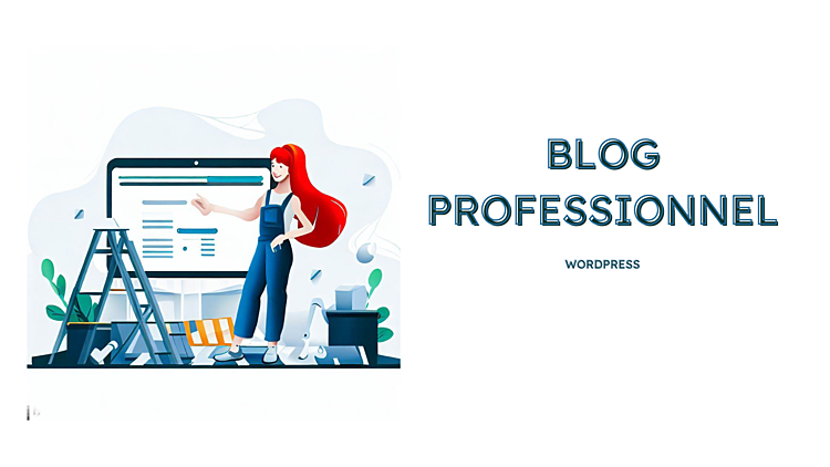 créer pour vous un blog professionnel sur mesure