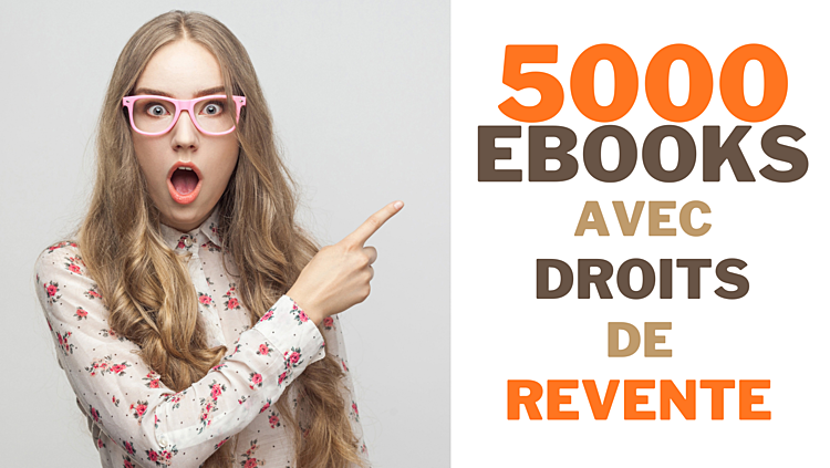 vous donner 5000 Ebooks Incroyables en Français avec Droit de revente