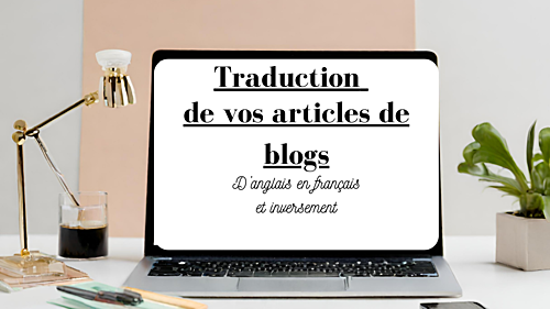 réaliser la traduction Anglais-Français de vos articles de blogs