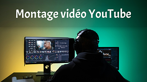 réaliser un montage de qualité professionnel pour vos vidéos YouTube !