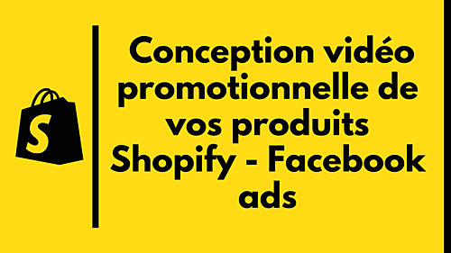 créer une vidéo promotionnelle de vos produits Shopify - Facebook ads