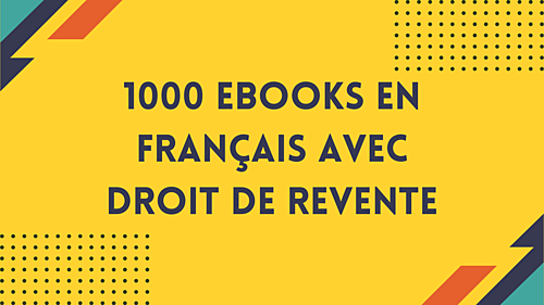 vous envoyer 1000 ebooks en français avec droit de revente