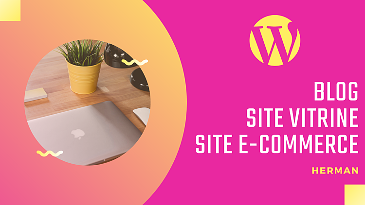 créer votre site Vitrine / E-commerce avec Wordpress