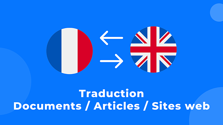 traduire vos documents, articles, sites web. Français - Anglais